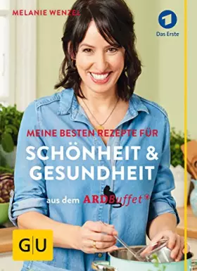 Couverture du produit · ARD-Buffet: Meine besten Rezepte für Schönheit und Gesundheit (GU Einzeltitel Gesundheit/Alternativheilkunde)