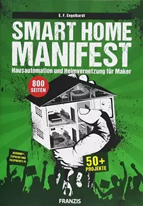Couverture du produit · Smart Home Manifest: Hausautomation und Heimvernetzung für Maker