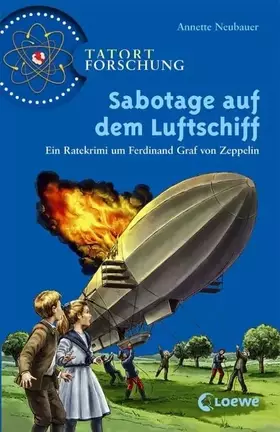 Couverture du produit · Sabotage auf dem Luftschiff: Ein Ratekrimi um Ferdinand Graf von Zeppelin ab 10 Jahre (Tatort Forschung)