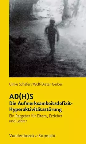 Couverture du produit · AD(H)S – Die Aufmerksamkeitsdefizit-Hyperaktivitätsstörung: Ein Ratgeber für Eltern, Erzieher und Lehrer