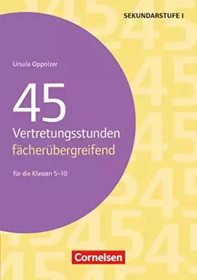 Couverture du produit · Vertretungsstunden: 45 Vertretungsstunden - fächerübergreifend (2. Auflage) - Für die Klassen 5-10 - Buch