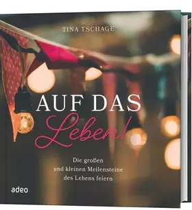Couverture du produit · Auf das Leben!: Die großen und kleinen Meilensteine des Lebens feiern
