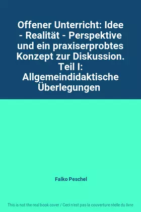 Couverture du produit · Offener Unterricht: Idee - Realität - Perspektive und ein praxiserprobtes Konzept zur Diskussion. Teil I: Allgemeindidaktische 