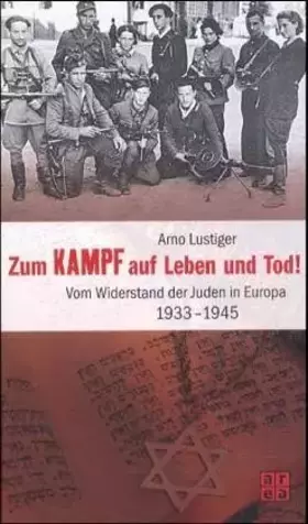 Couverture du produit · Zum Kampf auf Leben und Tod! Vom Widerstand der Juden in Europa 1933 - 1945