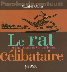 Couverture du produit · Le Rat célibataire et autres contes de Côte d'Ivoire