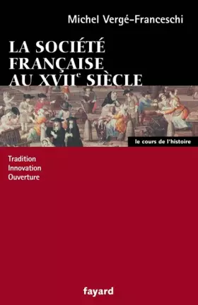 Couverture du produit · La Société française au XVIIe siècle : Tradition, innovation, ouverture