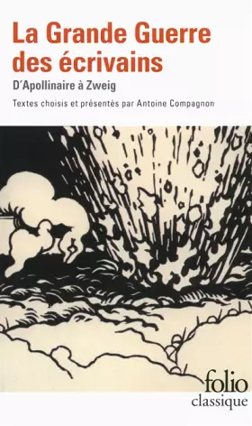 Couverture du produit · La Grande Guerre des écrivains: D'Apollinaire à Zweig