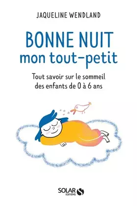 Couverture du produit · Bonne nuit mon tout petit: tout ce qu'il faut savoir sur le sommeil des enfants