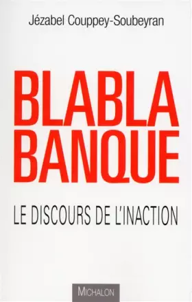 Couverture du produit · Blablabanque - Le discours de l'inaction
