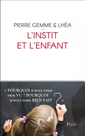 Couverture du produit · L'instit et l'enfant: Pourquoi n'avez-vous rien vu ? Pourquoi n'avez-vous rien fait ?