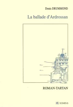 Couverture du produit · La ballade d'Ardrossan : Roman-Tartan