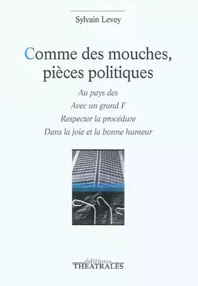 Couverture du produit · Comme des mouches, pièces politiques: Au pays des  Avec un grand F  Respecter la procédure  Dans la joie et la bonne humeur