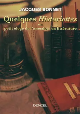 Couverture du produit · Quelques «Historiettes» ou Petit éloge de l'anecdote en littérature