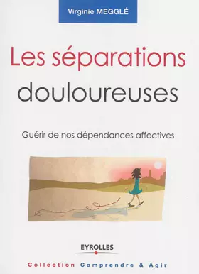 Couverture du produit · Les séparations douloureuses: Guérir de nos dépendances affectives.