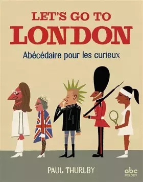 Couverture du produit · Let's go to London - Abécédaire pour les curieux