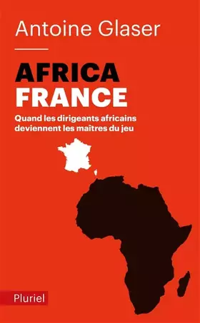 Couverture du produit · Africafrance: Quand les dirigeants africains deviennent les maîtres du jeu