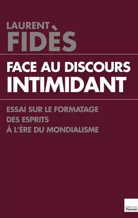 Couverture du produit · Face au discours intimidant: Essai sur le formatage de la pensée à l'ère du mondialisme