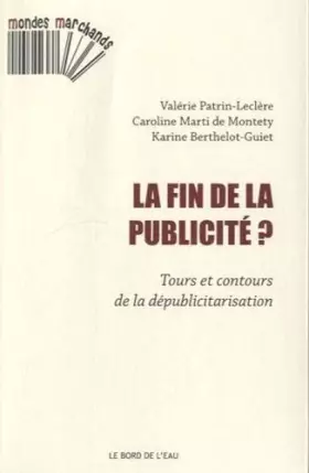 Couverture du produit · La fin de la publicité ? : Tours et contours de la dépublicitarisation