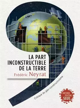 Couverture du produit · La Part inconstructible de la Terre: Critique du géo-constructivisme