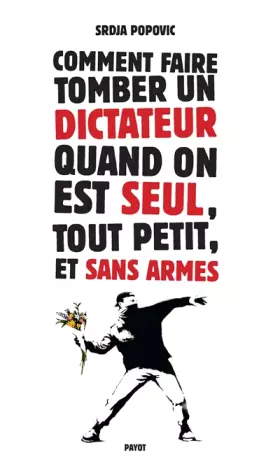 Couverture du produit · Comment faire tomber un dictateur quand on est seul, tout petit, et sans armes
