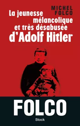 Couverture du produit · La jeunesse mélancolique et très désabusée d'Adolf Hitler