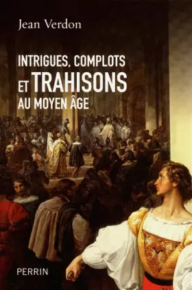 Couverture du produit · Intrigues, complots et trahisons au Moyen Age