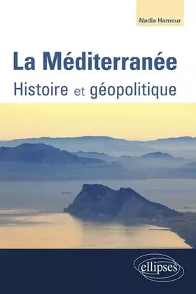 Couverture du produit · La Méditerranée Histoire et Géopolitique