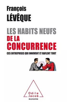 Couverture du produit · Les Habits neufs de la concurrence: Ces entreprises qui innovent et raflent tout