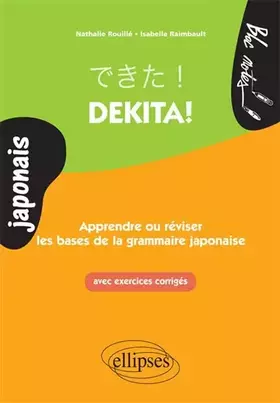 Couverture du produit · Dekita ! Apprendre ou Réviser les Bases de la Grammaire Japonaise Avec Exercices Corrigés
