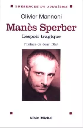Couverture du produit · Manès Sperber : L'Espoir tragique
