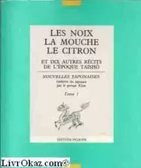 Couverture du produit · Les Noix, la Mouche, le Citron : Et dix autres récits de l'époque Taishô (Nouvelles Japonaises .)