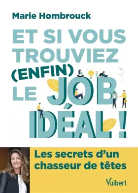 Couverture du produit · Et si vous trouviez (enfin) le job idéal ! : Les secrets d'un chasseur de têtes (2021)