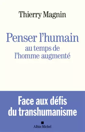 Couverture du produit · Penser l'humain au temps de l'homme augmenté: Face aux défis du transhumanisme