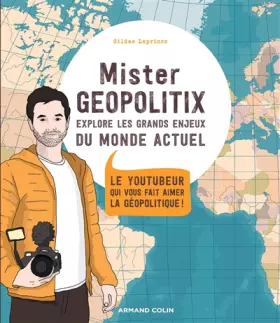 Couverture du produit · Mister Geopolitix explore les grands enjeux du monde actuel: Le youtubeur qui vous fait aimer la géopolitique !