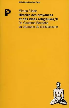 Couverture du produit · Histoire des croyances et des idées religieuses, tome 2 : De Gautama Bouddha au triomphe du christianisme