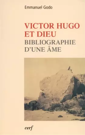 Couverture du produit · Victor Hugo et Dieu : Bibliographie d'une âme