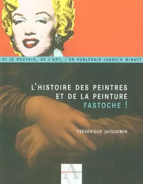 Couverture du produit · L'Histoire des peintres et de la peinture : Fastoche !