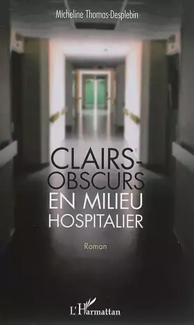 Couverture du produit · Clairs-obscurs en milieu hospitalier: Roman