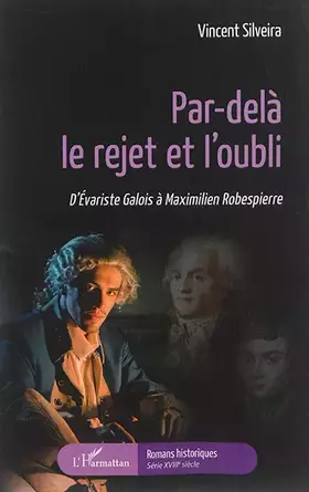 Couverture du produit · Par-delà le rejet et l'oubli: D'Évariste Galois à Maximilien Robespierre