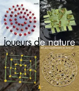 Couverture du produit · Joueurs de nature. 45 jeux traditionnels en Land art