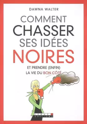 Couverture du produit · Comment chasser ses idées noires: Et prendre (enfin) la vie du bon côté