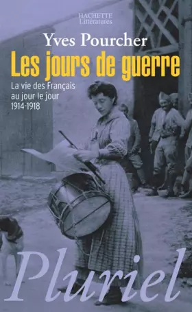 Couverture du produit · Les jours de guerre : La vie des français au jour le jour 1914-1918