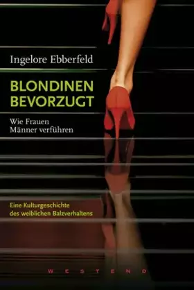 Couverture du produit · Blondinen bevorzugt: Wie Frauen Männer verführen. Eine Kulturgeschichte des weiblichen Balzverhaltens