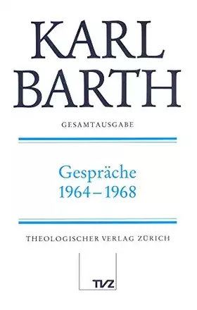 Couverture du produit · Gesamtausgabe, Bd.28, Gespräche 1964-1968: Abt. IV: Gespräche 1964-1968 (Karl Barth Gesamtausgabe)