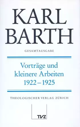 Couverture du produit · Karl Barth Gesamtausgabe: Gesamtausgabe, Bd.19, Vorträge und kleinere Arbeiten 1922-1925: Abt. III: Vorträge und kleinere Arbei