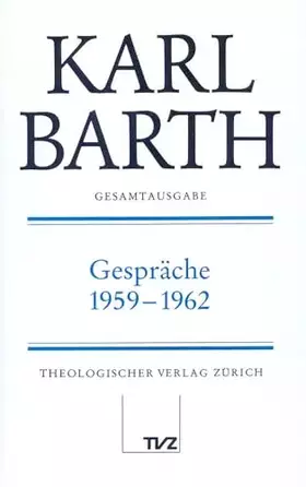 Couverture du produit · Karl Barth Gesamtausgabe: Abt. IV: Gespräche 1959–1962