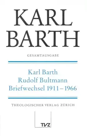 Couverture du produit · Gesamtausgabe, Bd.1, Karl Barth, Rudolf Bultmann, Briefwechsel: Abt. V: Karl Barth – Rudolf Bultmann Briefwechsel 1911–1966 (Ka