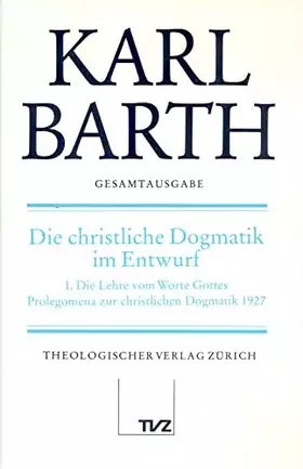 Couverture du produit · Gesamtausgabe, Bd.14, Die christliche Dogmatik im Entwurf: Abt. II: Die Christliche Dogmatik im Entwurf (Karl Barth Gesamtausga