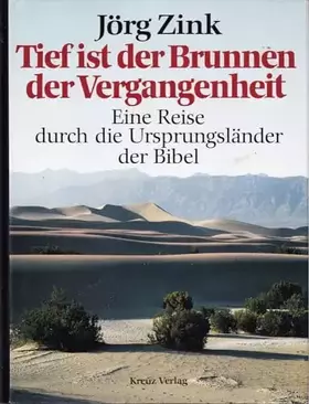 Couverture du produit · Tief ist der Brunnen der Vergangenheit. Eine Reise durch die Ursprungsländer der Bibel