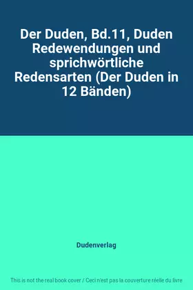 Couverture du produit · Der Duden, Bd.11, Duden Redewendungen und sprichwörtliche Redensarten (Der Duden in 12 Bänden)